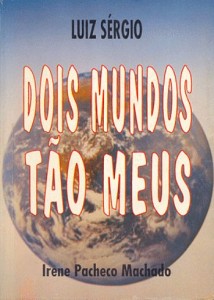 Dois Mundos Tão Meus (Luiz Sérgio)                                       